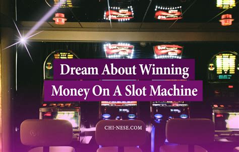 The Meaning Behind Dreams of Winning Money at Slot Machines.